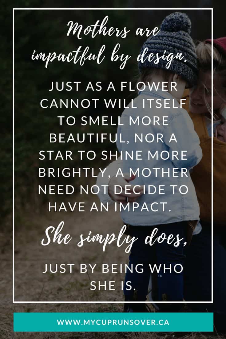 The impact of mothers | Motherhood quote