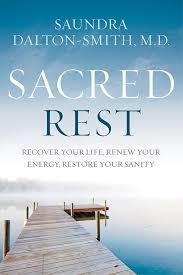 Sacred Rest: Recover Your Life, Renew Your Energy, Restore Your Sanity