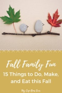 fall family fun: 15 things to do, make, and eat this fall