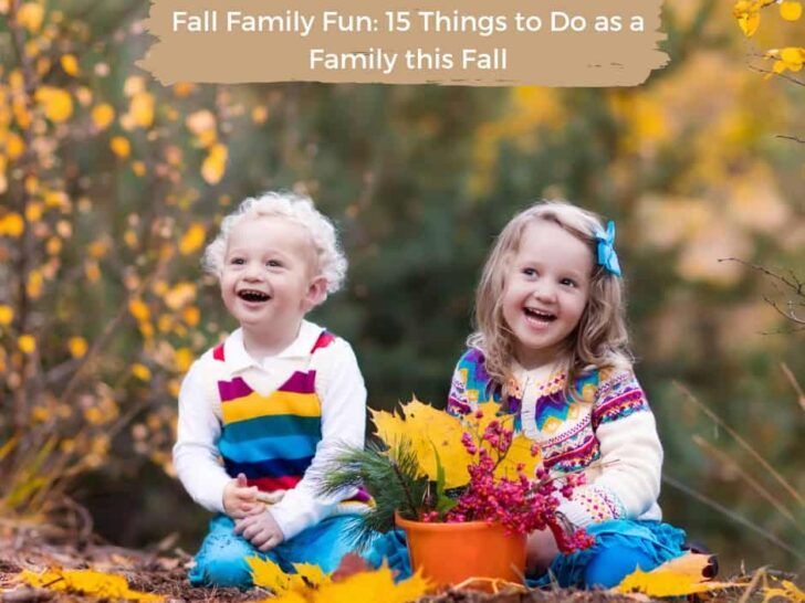 Fall Family Fun: 15 Things to do as a family this fall