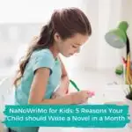 NaNoWriMo for Kids: 5 Reasons Your Child should Write a Novel in a Month