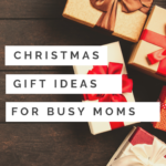 christmas gift ideas for busy moms
