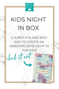 Kids Night In Box a Super Fun and Eay way to create and awesome date night in for kids