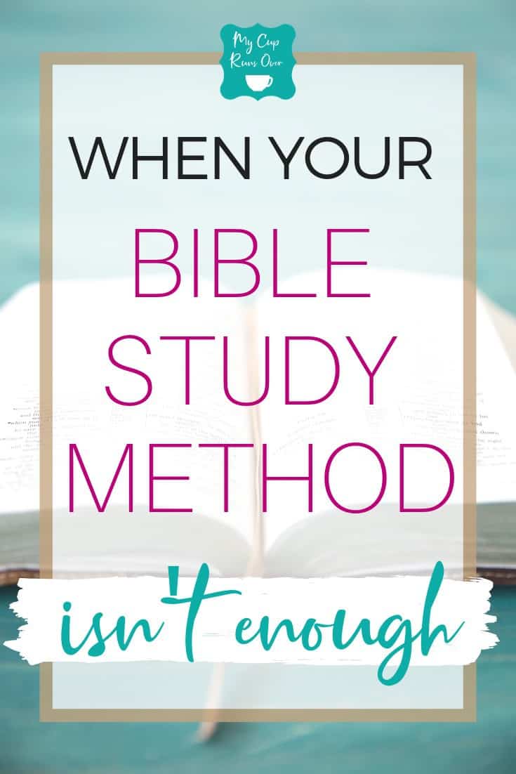 WHEN YOUR BIBLE STUDY METHOD ISN'T ENOUGH