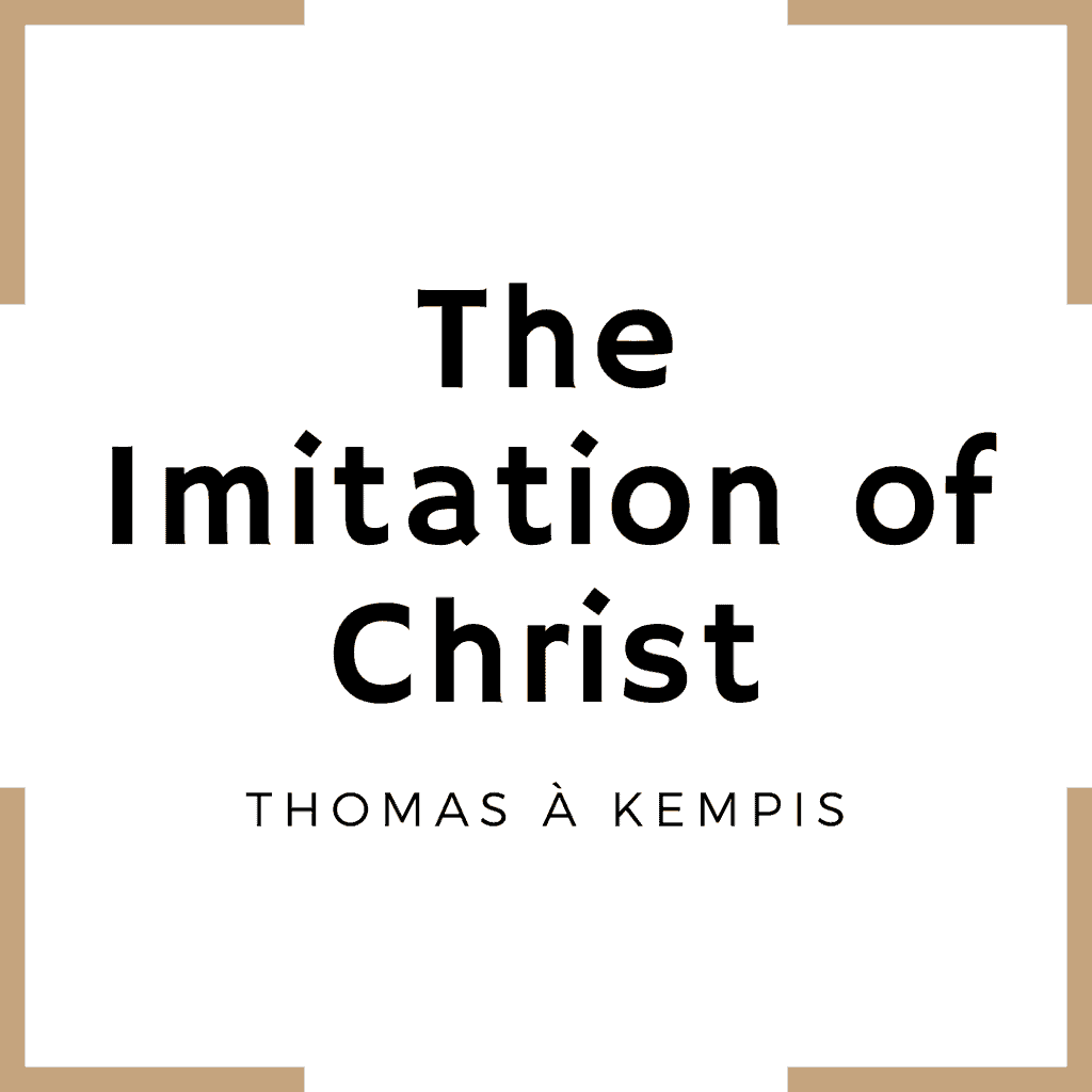 The Imitation of CHrist by Thomas A Kempis