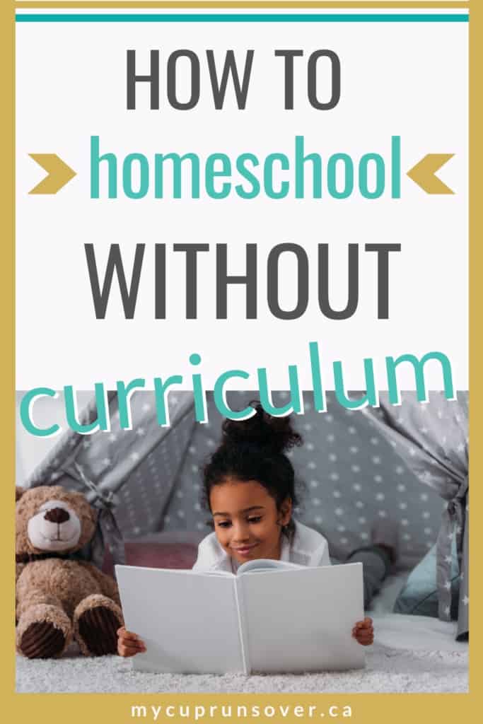 A little girls reads a book in a makeshift tent. Text overlay reads How to homeschool without curriculum. 