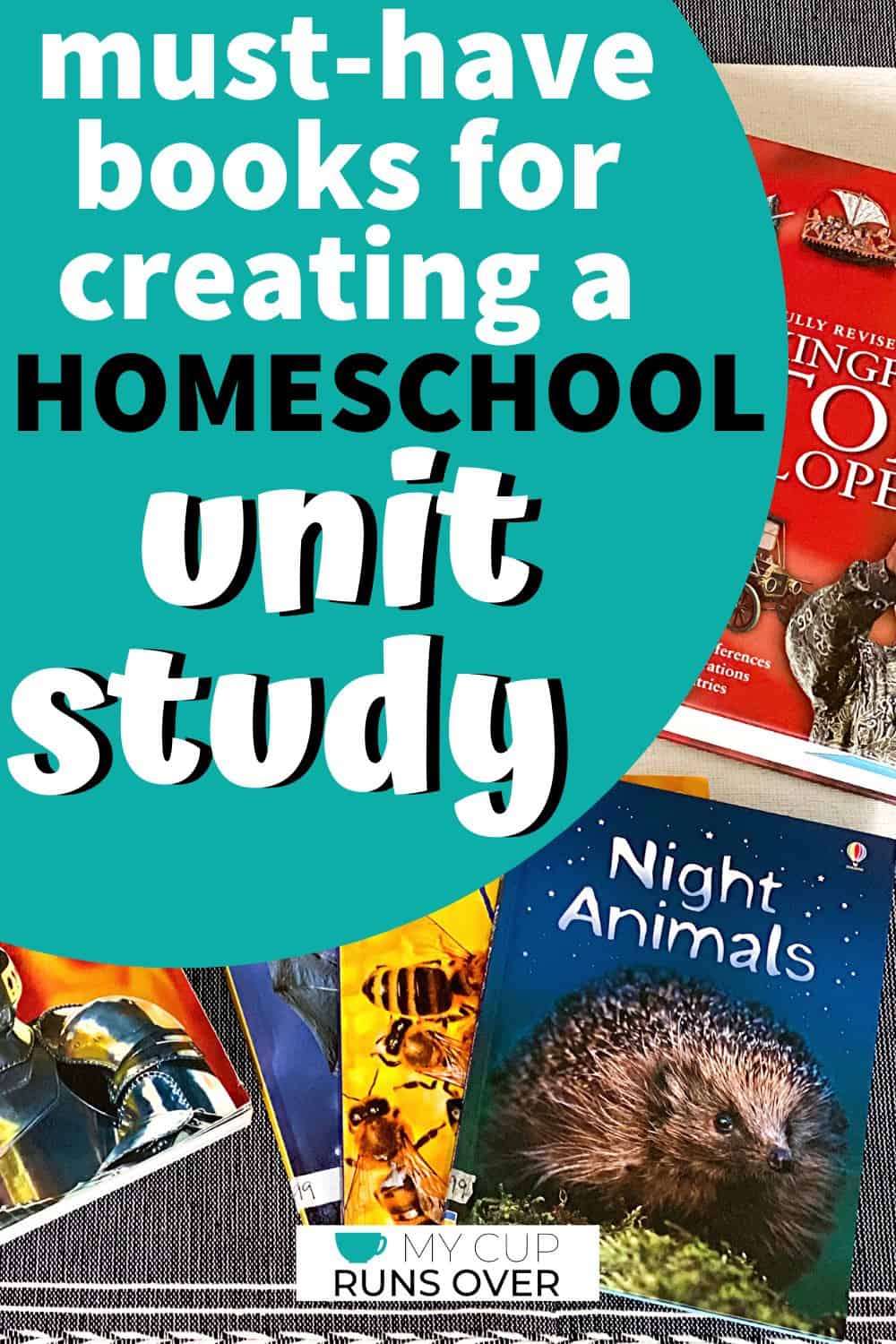 must-have-books-for-creating-a-homeschool-unit-study-my-cup-runs-over