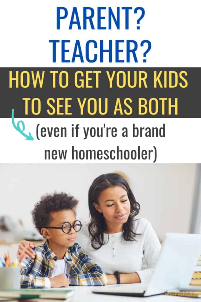 Parent? Teacher? How to get your kids to see you as both (even if you're a brand new homeschooler)