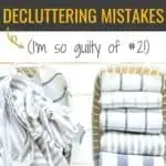 These tips can help you to avoid some of the most common decluttering and organizing mistakes that can only make the mess worse! #cleaning #diy #decluttering #organizing #clutter #minimalism