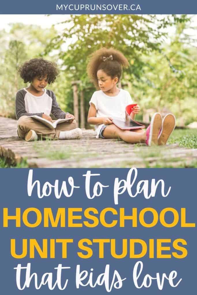 how to plan homeschool unit studies kids love