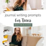 Pinterest image with text overlay: Journal Writing Prompts for Teens: Read the Blog Post . Image shows a teen girl writing.
