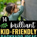 a little girl draws on a chalkboard outside - text overlay: 14 brilliant kid-friendly backyard ideas on a budget