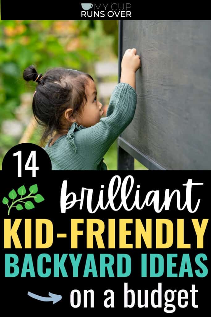 a little girl draws on a chalkboard outside - text overlay: 14 brilliant kid-friendly backyard ideas on a budget