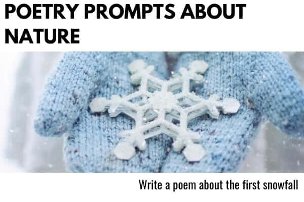 Poetry Prompts about nature - a picture of a snowflake and a poetry writing prompt for kids