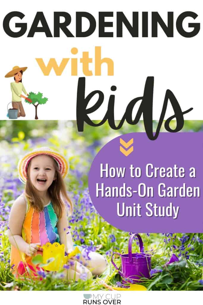 gardening with kids | how to create a hands-on gardening unit study