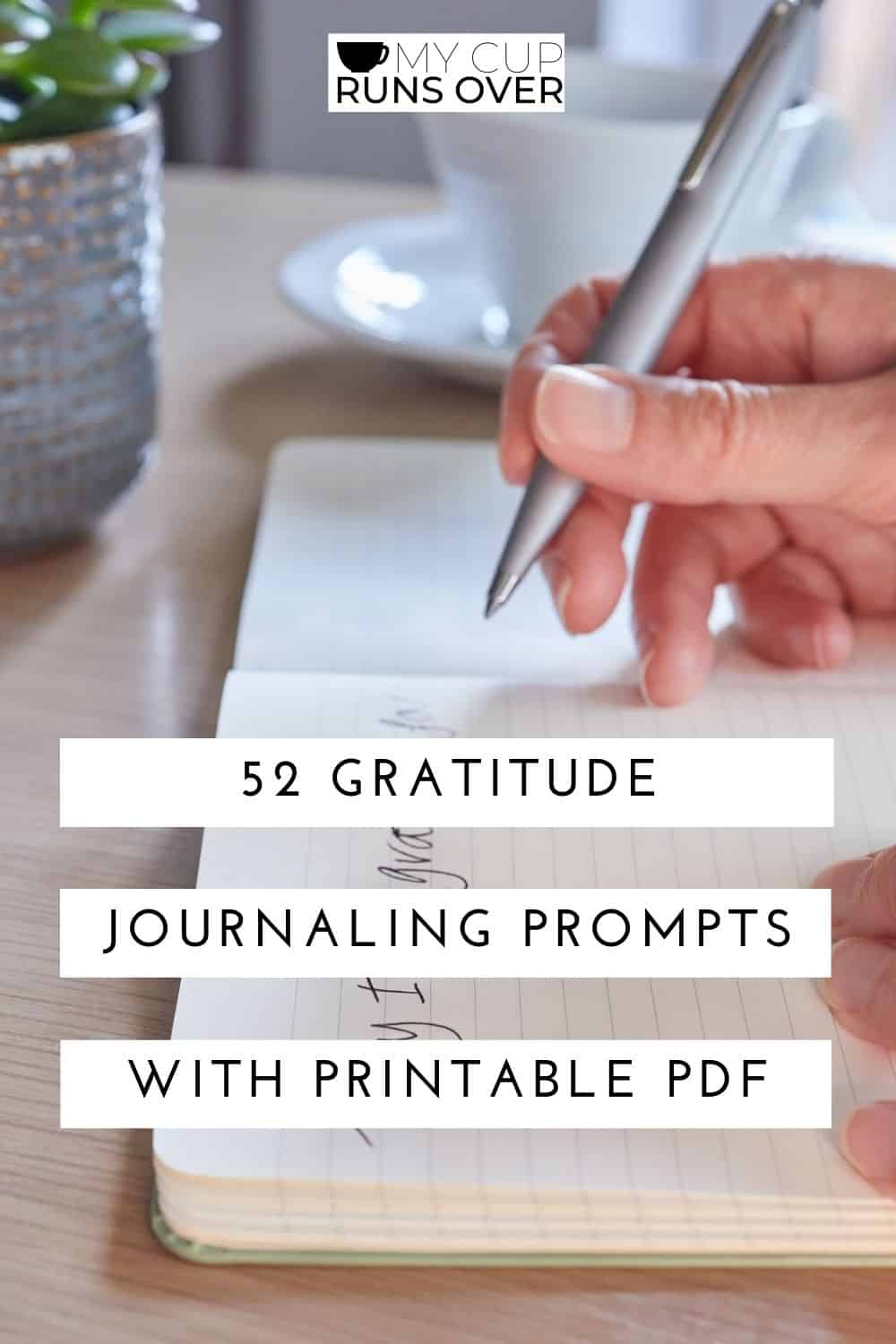 52 Gratitude Journaling Prompts and Ideas with Printable PDF