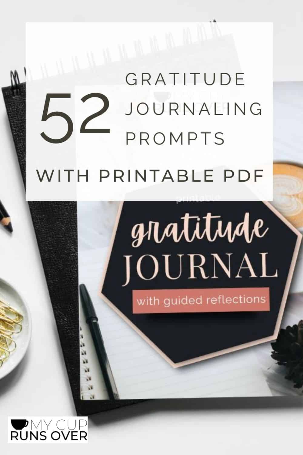 52 Gratitude Journaling Prompts and Ideas with Printable PDF