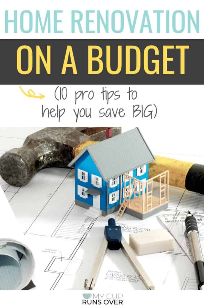 home renovation on a budget | 10 pro tips to help you save big