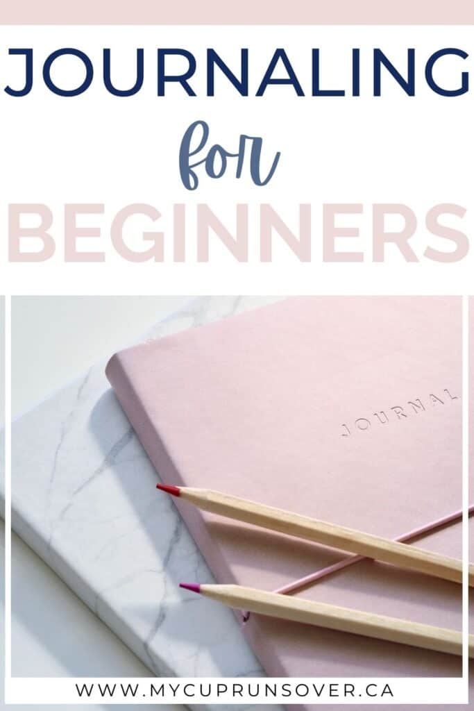 Journaling for Beginners - A complete guide to getting started with your new journaling habit