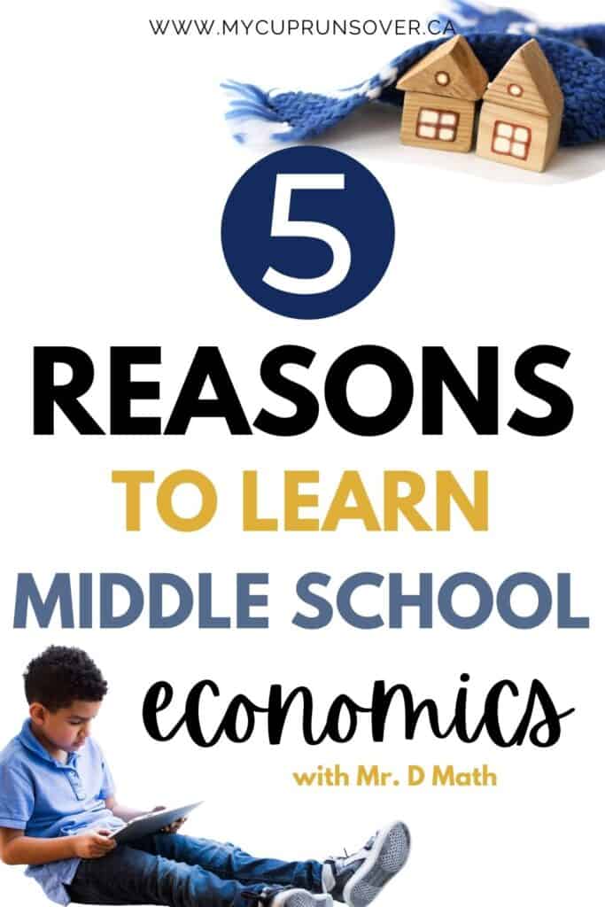5 Reasons to Learn Middle School Economics with Mr. D Math.