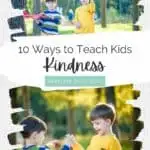 10 Ways to Teach Kids Kindness (text overlay), with two pictures of brothers playing together