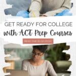 Get ready for college with ACT prep courses - text overlay with two images of a teen girl studying