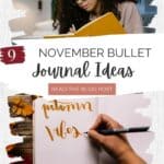 9 November Bullet Journal Ideas - text overlay with an image of a girl journaling and another of a bullet journal