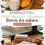 two images with a text overlay. Image : several books, a candle and some leaves by a window Image 2: some pumpkins and a candle. Text overlay: Embrace Fall: Cozy Bullet Journal themes for Autumn