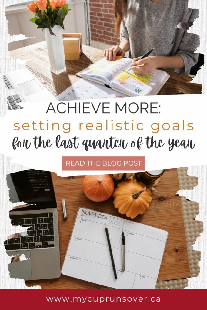 a vertical graphic with two images and a text overlay. The images show a woman working with a calendar and a calendar open on a desk with a laptop, two pens, and two mini pumpkins. The text reads: Achieve more: setting realistic goals for the last quarter of the year. 